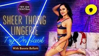 [4K] Bonnie Bellotti Sexy Try On Haul - My Super Sheer Thong Lingerie!