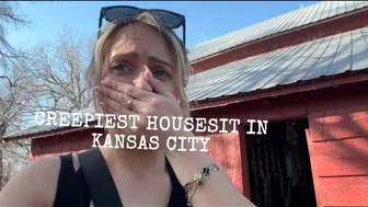 ALONE AT CREEPIEST HOUSESIT IN KANSAS