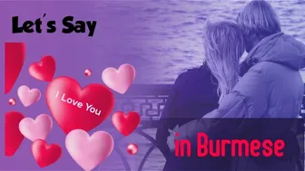 ^how to Say????I Love YOU in Burmese???? Language??ငါမင်းကို ချစ်တယ်????