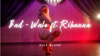 BAD - WALE FT. RIHANNA / TWERK IN HEELS / LA CLASS / SENSUELLE DANCE BY ELLE BLUME