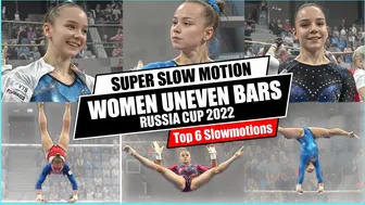 [SuperSlowMotion] Top 6 Women Uneven Bars Russia Cup 2022