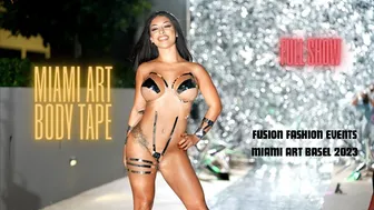 Miami Art Body Tape Full Show / Fusion Fashion Events / Miami Art Basel 2023